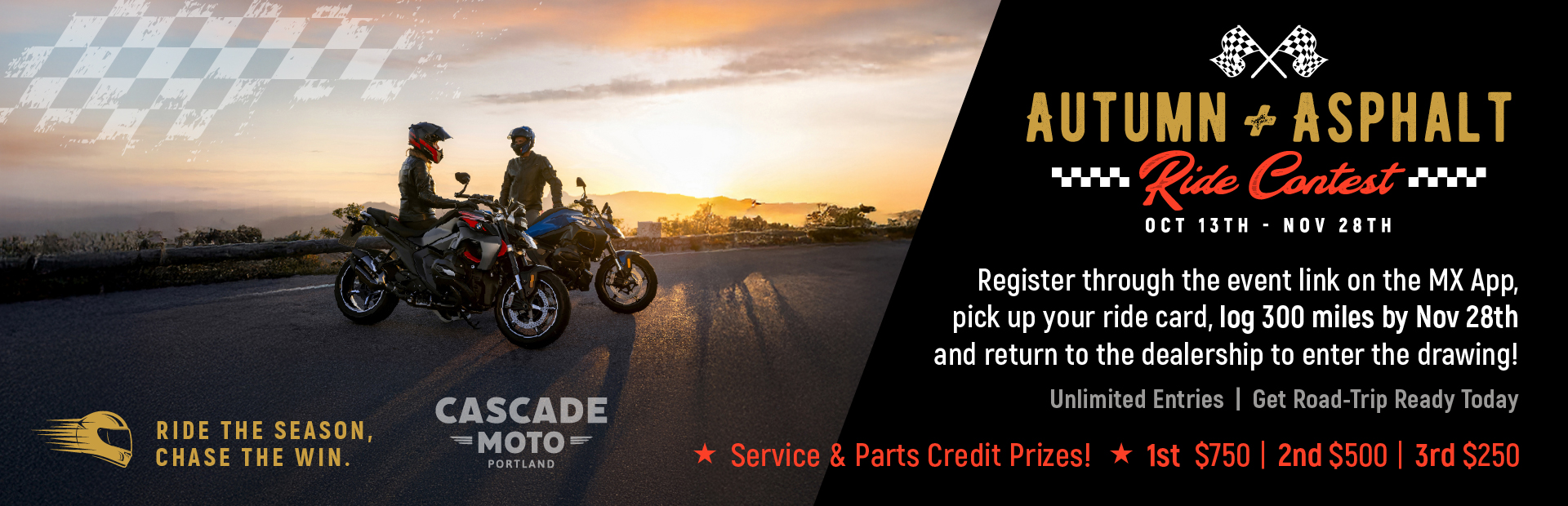 Autumn Ride Contest!  Ride 300 miles to enter to win up to $750 in PAC credit.  Visit store for details
